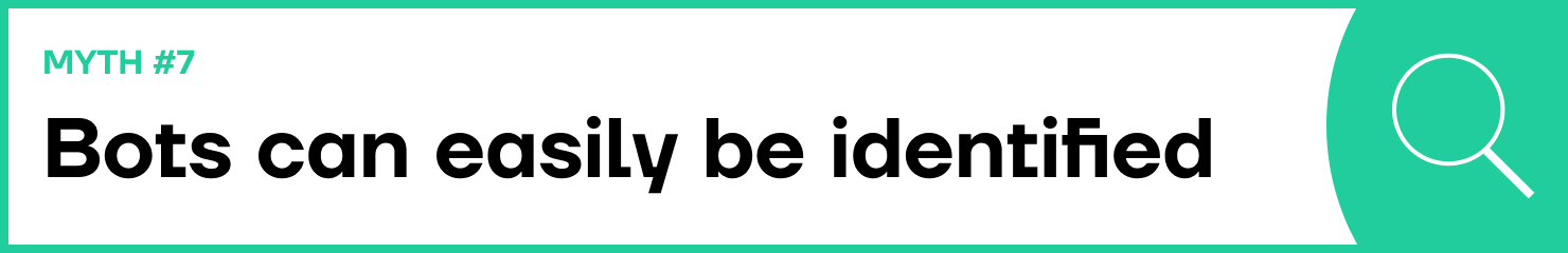 Biggest myths about ad fraud - Bots can easily be identified