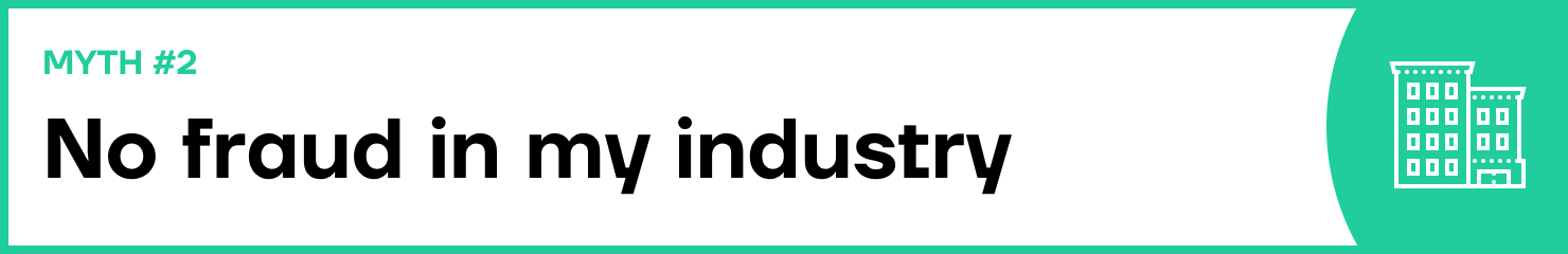 Biggest myths about ad fraud - There is no ad fraud in my industry